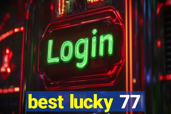 best lucky 77